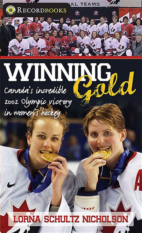 Full Download Winning Gold Canadas Incredible 2002 Olympic Victory In Womens Hockey By Lorna Schultz Nicholson