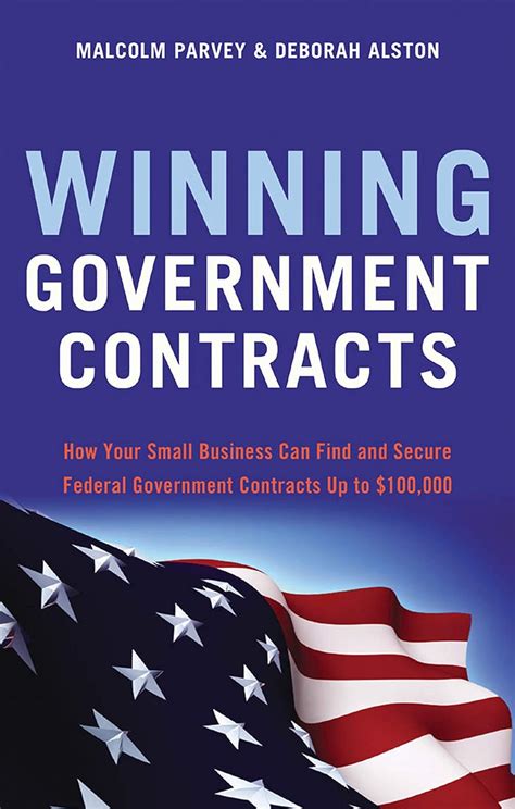Read Winning Government Contracts How Your Small Business Can Find And Secure Federal Government Contracts Up To 100000 By Malcolm Parvey