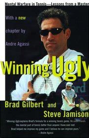 Full Download Winning Ugly Mental Warfare In Tennislessons From A Master By Brad Gilbert