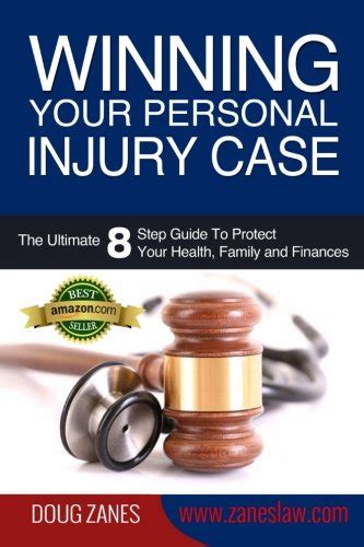 Download Winning Your Personal Injury Case The Ultimate 8 Step Guide To Protect Your Health Family And Finances By Doug Zanes