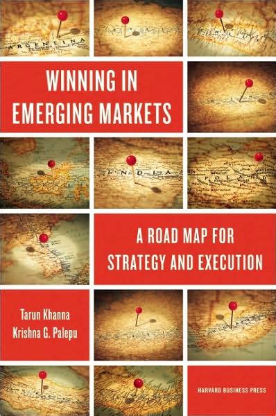 Read Winning In Emerging Markets A Road Map For Strategy And Execution By Tarun Khanna