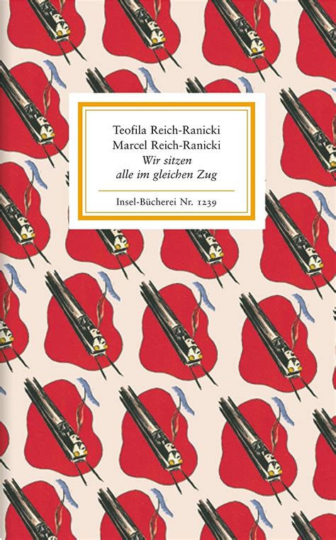 Wir sitzen alle im gleichen Zug.: Reich-Ranicki, Teofila, …