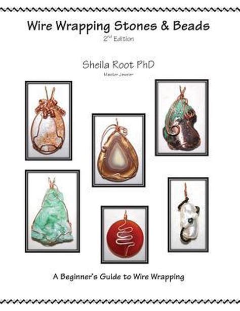 Full Download Wire Wrapping Stones  Beads 2Nd Edition A Beginners Guide To Wire Wrapping By Sheila Root
