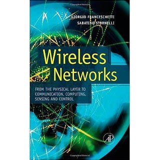 Wireless Networks From The Physical Layer To Communication Computing Sensing And Control