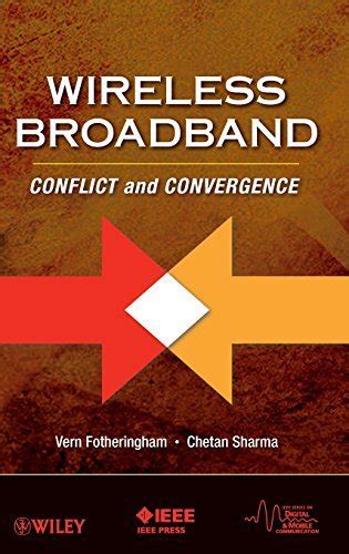 Read Wireless Broadband Conflict And Convergence Ieee Series On Digital  Mobile Communication By Vern Fotheringham