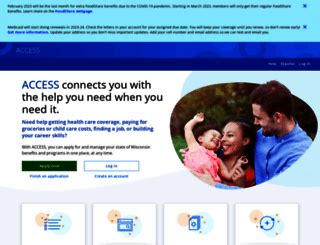 Online: Available in English and Spanish Only. Go to access.wisconsin.gov. Choose “Apply for Benefits.”. You can see what health, nutrition, and other benefits or programs you may be able to get based on the information you provide. You can set up an ACCESS account to check the status of your application online.. 