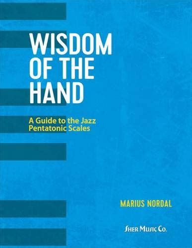 Wisdom of the hand a guide to the jazz pentatonic scales. - Arte pastorale, artigianato tipico ed altro in val d'aosta.