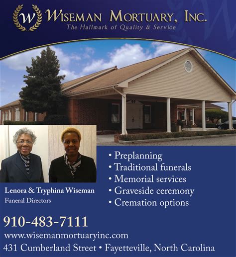 Wiseman mortuary inc. Grief Support - Wiseman Mortuary offers a variety of funeral services, from traditional funerals to competitively priced cremations, serving Fayetteville, NC and the surrounding communities. We also offer funeral pre-planning and carry a wide selection of caskets, vaults, urns and burial containers. 