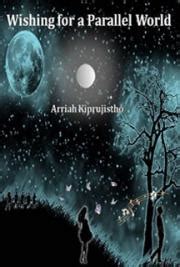 Read Online Wishing For A Parallel World By Arriah Kiprujistho
