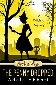 Full Download Witch Is When The Penny Dropped A Witch Pi Mystery 6 By Adele Abbott