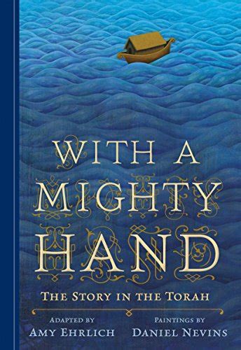 Read Online With A Mighty Hand The Story In The Torah By Amy Ehrlich