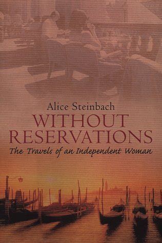 Download Without Reservations The Travels Of An Independent Woman By Alice Steinbach