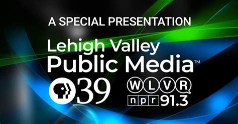 LehighValleyNews.com PBS39 TV Schedule 91.3 WLVR Newsl
