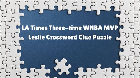 Wnba star leslie crossword. Find the latest crossword clues from New York Times Crosswords, LA Times Crosswords and many more. Enter Given Clue. ... WNBA star Leslie 2% 5 AARON: Braves legend 2% 3 REF: WNBA official 2% 4 PROS: Like WNBA players … 
