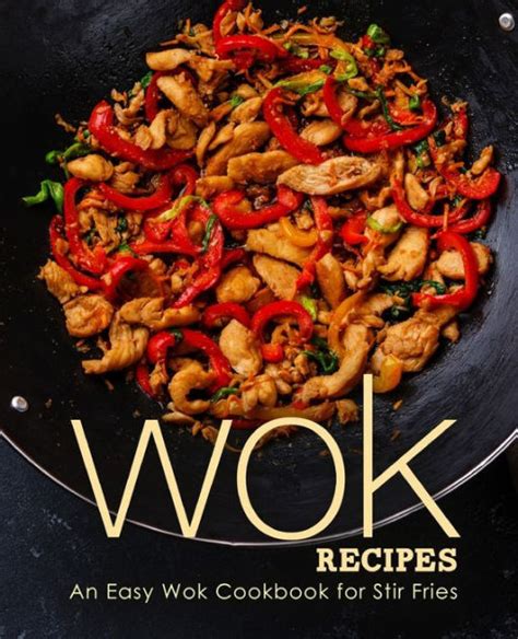 Download Wok Recipes An Easy Wok Cookbook For Stir Fries By Booksumo Press