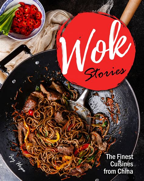 Read Online Wok Stories The Finest Cuisines From China By Ivy Hope