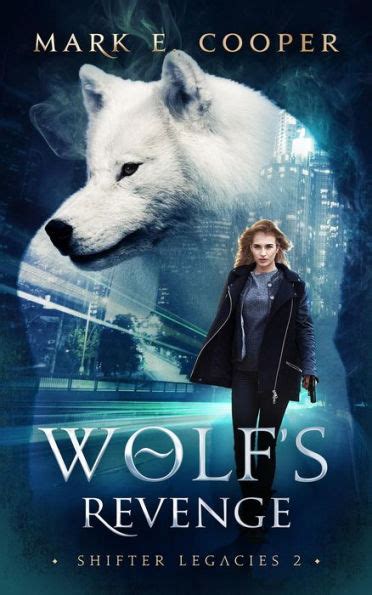 Full Download Wolfs Revenge Shifter Legacies 2 By Mark E Cooper