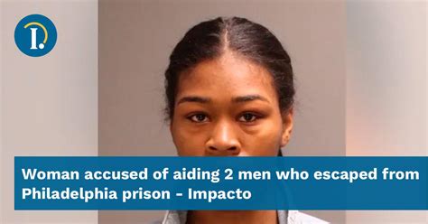 Woman accused of aiding 2 men who escaped from Philadelphia prison