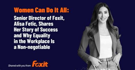 Women Can Do It All: Senior Director of Foxit, Alisa Fetic, Shares Her Story of Success and Why Equality in the Workplace Is a Non-negotiable