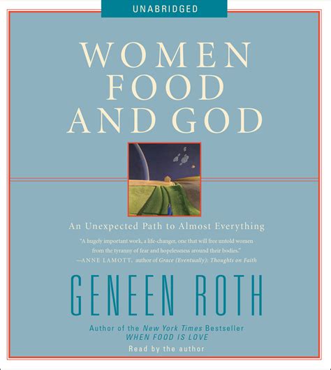 Women food and god. Millions of us are locked into an unwinnable weight game, as our self-worth is shredded with every diet failure. Combine the utter inefficacy of dieting with the lack of spiritual nourishment and we have generations of mad, ravenous self-loathing women. So says Geneen Roth, in her life-changing new book, Women, Food and God. Since her … 