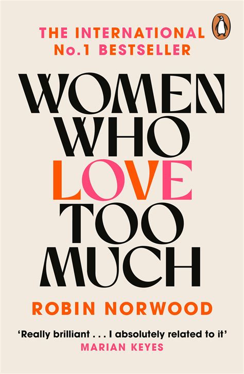 Therapist Robin Norwood describes loving too much as a pattern of thoughts and behavior, which certain women develop as a response to problems from childhood. Many women find themselves repeatedly drawn into unhappy and destructive relationships with men..