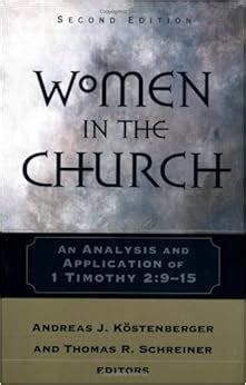 Full Download Women In The Church An Interpretation And Application Of 1 Timothy 2915 By Andreas J Kstenberger