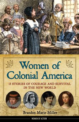 Read Online Women Of Colonial America 13 Stories Of Courage And Survival In The New World Women Of Action By Brandon Marie Miller