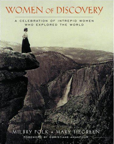 Read Online Women Of Discovery A Celebration Of Intrepid Women Who Explored The World By Milbry Polk