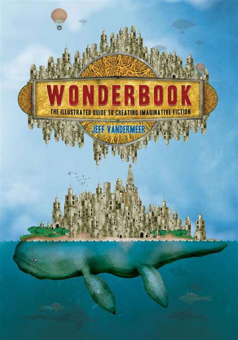 Read Wonderbook The Illustrated Guide To Creating Imaginative Fiction By Jeff Vandermeer