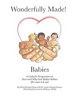 Read Wonderfully Made Babies A Catholic Perspective On How And Why God Makes Babies For Ages 9 And Up By Ellen Giangiordano
