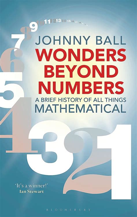 Read Wonders Beyond Numbers A Brief History Of All Things Mathematical By Johnny Ball