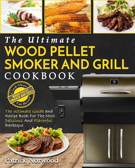Read Wood Pellet Smoker Grill Cookbook The Ultimate Wood Pellet Smoker And Grill Cookbook Pellet Grill Cookbook By Bob West