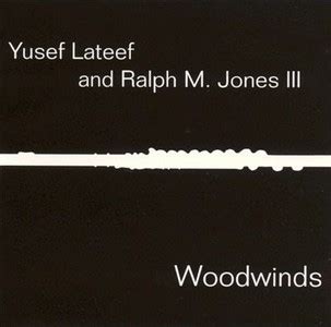 Woodwinds Yusef Lateef & Ralph M. Jones lll Yusef Lateef