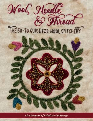 Full Download Wool Needle  Thread The Goto Guide For Wool Stitchery By Lisa Bongean