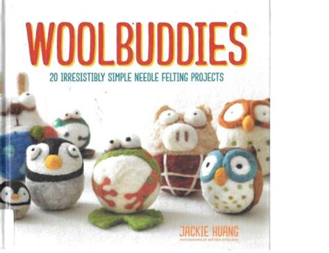 Download Woolbuddies 20 Irresistibly Simple Needle Felting Projects By Jackie Huang