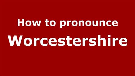 Worcestershire pronunciation england. Things To Know About Worcestershire pronunciation england. 