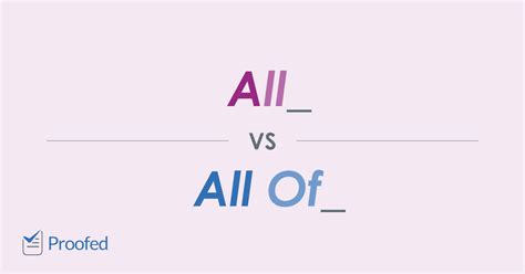 Word Choice: All vs. All Of Proofed