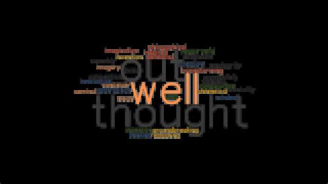 Word for well thought out. On this page you'll find 150 synonyms, antonyms, and words related to well thought out, such as: astute, down-to-earth, intelligent, judicious, logical, and practical. antonyms for well thought out Most relevant 