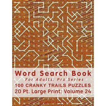 Full Download Word Search Book For Adults Pro Series 100 Cranky Trails Puzzles 20 Pt Large Print Vol 24 Pro Word Search Books For Adults By Mark English