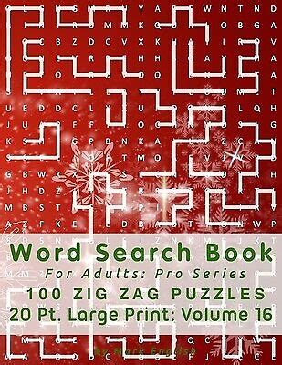 Read Word Search Book For Adults Pro Series 100 Zig Zag Puzzles 20 Pt Large Print Vol 11 Pro Word Search Books For Adults By Mark English