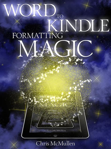 Download Word To Kindle Formatting Magic Selfpublishing On Amazon With Style By Chris Mcmullen