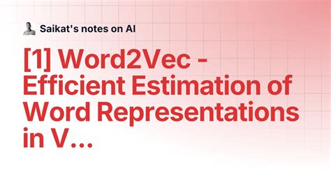 Word2vec model.  Note: This tutorial is based on Efficient estimation of word representations...