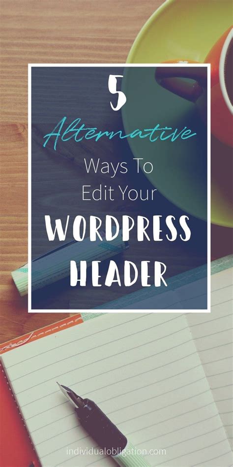 WordPress Header How to Edit Your Header Using 5 Alternative Ways