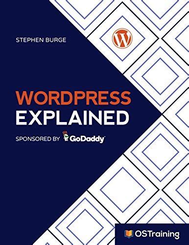 Download Wordpress Explained Your Stepbystep Guide To Wordpress By Stephen Burge