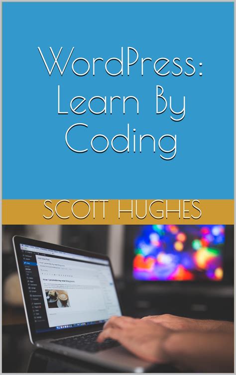 Full Download Wordpress Learn By Coding By Scott Hughes