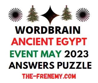 Ancient Egypt Event May 30 Answers. Welcome! We have all the answers and cheats you need to beat every level of WordBrain, the addictive game for Android, iPhone, iPod ….