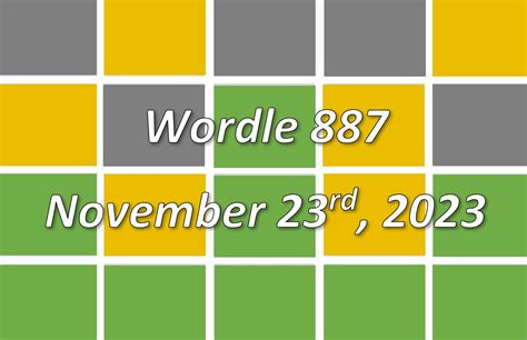 Wordle 887 hint. Wordle 887: Hints and clues for November 23, 2023. The word has a letter being repeated twice. The answer starts with the letter Q. The answer of the day ends with the letter N. 