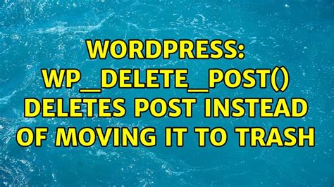 Wordpress wp_delete_post() deletes post instead of moving it to trash