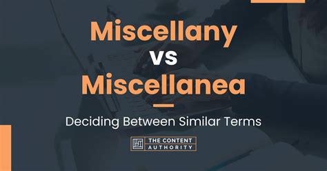 Words Miscellany and Miscellanea have similar meaning