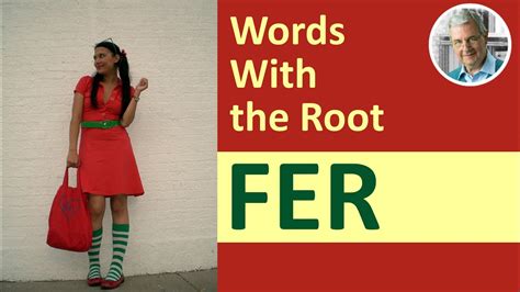 Words That Have The Root Fer In I